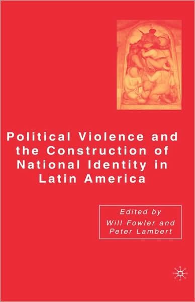 Cover for Peter Lambert · Political Violence and the Construction of National Identity in Latin America (Hardcover Book) [2006 edition] (2008)