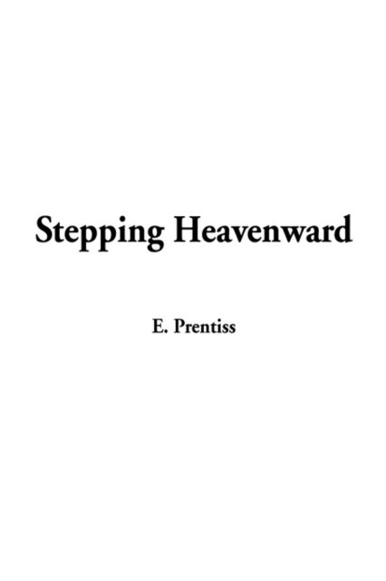 Cover for E Prentiss · Stepping Heavenward (Hardcover Book) (2002)