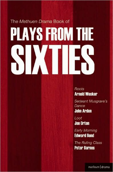 Cover for Arnold Wesker · The Methuen Drama Book of Plays from the Sixties: Roots; Serjeant Musgrave's Dance; Loot; Early Morning; The Ruling Class - Play Anthologies (Paperback Book) (2008)