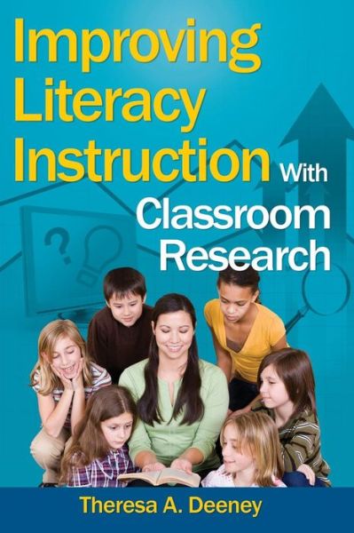 Cover for Theresa A. Deeney · Improving Literacy Instruction With Classroom Research (Hardcover Book) (2009)