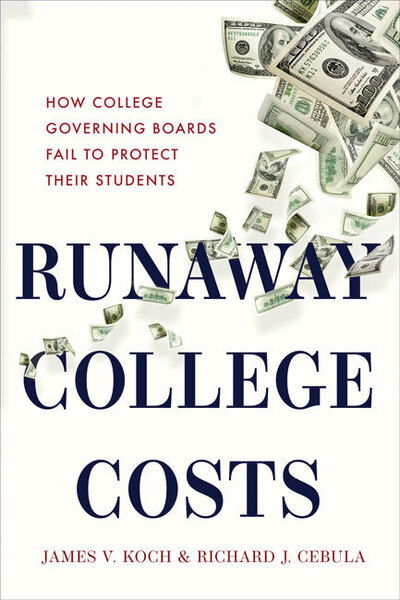 Cover for Koch, James V. (Board of Visitors Professor of Economics Emeritus and President Emeritus, Old Dominion University) · Runaway College Costs: How College Governing Boards Fail to Protect Their Students (Hardcover Book) (2020)