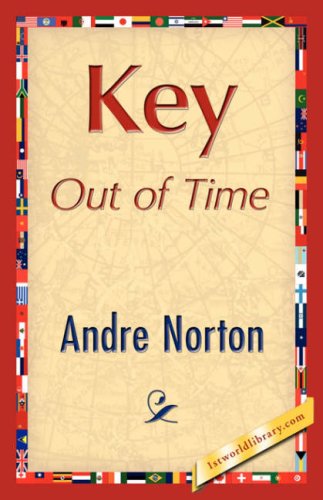 Key out of Time - Andre Norton - Books - 1st World Library - Literary Society - 9781421847887 - August 1, 2007