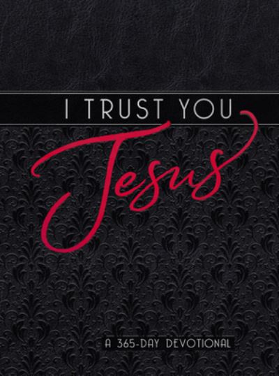 Cover for Broadstreet Publishing Group LLC · I Trust You Jesus: A 365-Day Devotional (Läderbok) (2023)