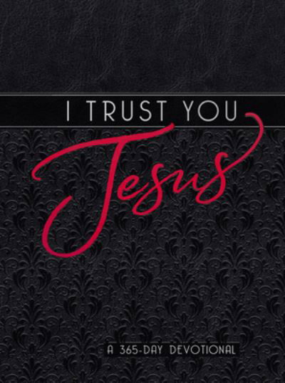 Cover for Broadstreet Publishing Group LLC · I Trust You Jesus: A 365-Day Devotional (Lederbuch) (2023)