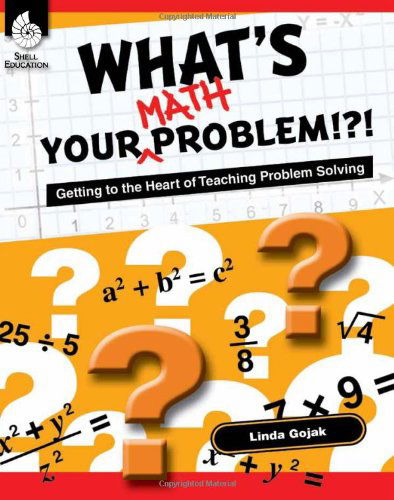 Cover for Linda Gojak · What's Your Math Problem!?!: Getting to the Heart of Teaching Problem Solving - Professional Resources (Paperback Book) (2011)