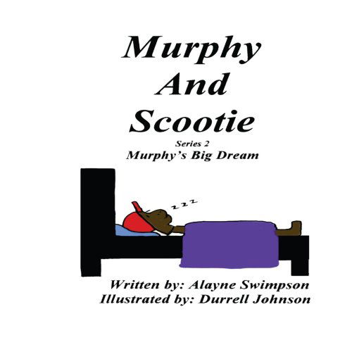 Murphy's Big Dream - Alayne Swimpson - Książki - AuthorHouse - 9781425951887 - 7 listopada 2006