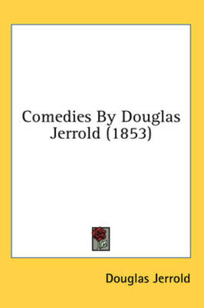 Cover for Douglas Jerrold · Comedies by Douglas Jerrold (1853) (Hardcover Book) (2008)