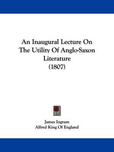 Cover for James Ingram · An Inaugural Lecture on the Utility of Anglo-saxon Literature (1807) (Taschenbuch) (2009)