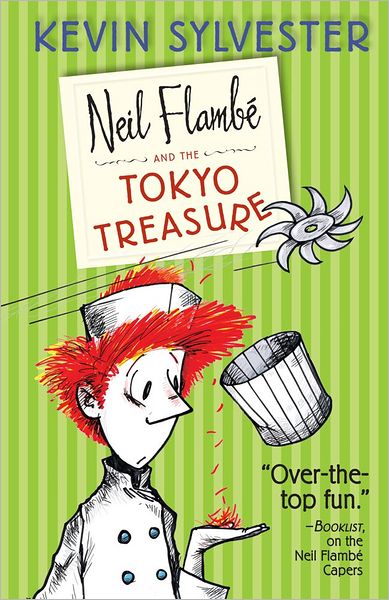 Cover for Kevin Sylvester · Neil Flambé and the Tokyo Treasure (The Neil Flambe Capers) (Hardcover Book) (2012)