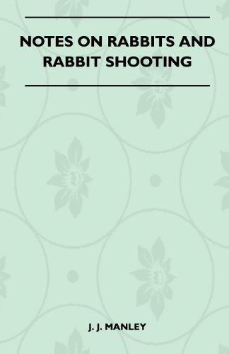 Cover for J. J. Manley · Notes on Rabbits and Rabbit Shooting - Including Notes On: Natural History of the Rabbit, Prolificacy of the Rabbit, Hybrids Between Rabbit and Hare, ... Shooting and Rabbit Shooting and Ferreting (Pocketbok) (2010)