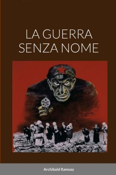 Guerra Senza Nome - Archibald Ramsay - Bücher - Lulu Press, Inc. - 9781447731887 - 24. April 2023