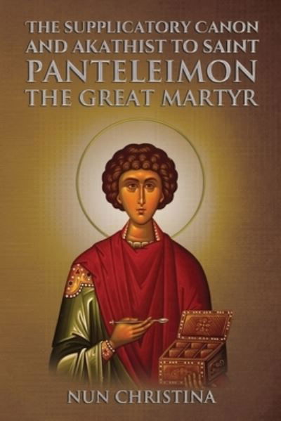 Cover for Nun Christina · Supplicatory Canon and Akathist to Saint Panteleimon the Great Martyr (Buch) (2023)