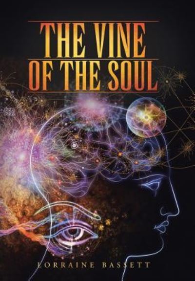 Cover for Lorraine Bassett · The Vine of the Soul (Hardcover Book) (2013)