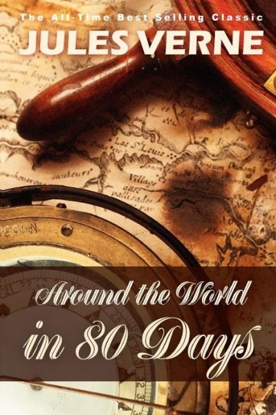 Around the World in 80 Days - Jules Verne - Bøker - Createspace - 9781453600887 - 30. mai 2010