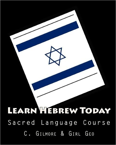 Cover for Girl Geo, Gilmore &amp; · Learn Hebrew Today: Sacred Language Course (Paperback Book) (2010)