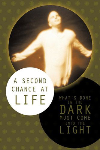 Cover for Tlw · A Second Chance at Life: What's Done in the Dark Must Come into the Light (Pocketbok) (2011)