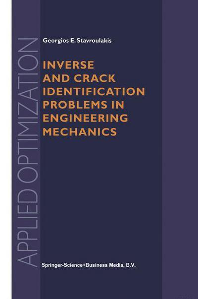 Inverse and Crack Identification Problems in Engineering Mechanics - Applied Optimization - Georgios E. Stavroulakis - Kirjat - Springer-Verlag New York Inc. - 9781461348887 - keskiviikko 11. joulukuuta 2013