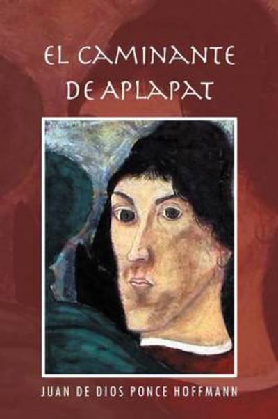 Cover for Juan De Dios Ponce Hoffmann · El Caminante De Aplapat (Paperback Book) (2012)