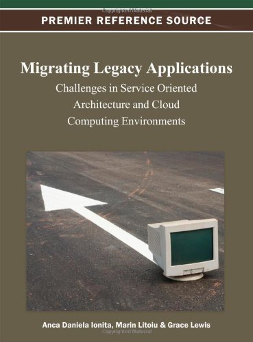 Cover for Anca Daniela Ionita · Migrating Legacy Applications: Challenges in Service Oriented Architecture and Cloud Computing Environments (Innbunden bok) (2012)