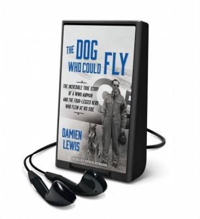 Cover for Damien Lewis · The Dog Who Could Fly The Incredible True Story of a Wwii Airman and the Four-legged Hero Who Flew at His Side (DIV) (2014)