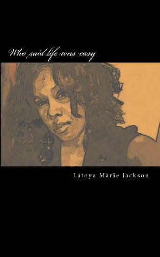 Cover for Latoya Marie Jackson · Who Said Life Was Easy (Paperback Book) (2012)