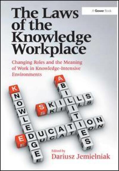 Cover for Dariusz Jemielniak · The Laws of the Knowledge Workplace: Changing Roles and the Meaning of Work in Knowledge-Intensive Environments (Hardcover Book) (2014)