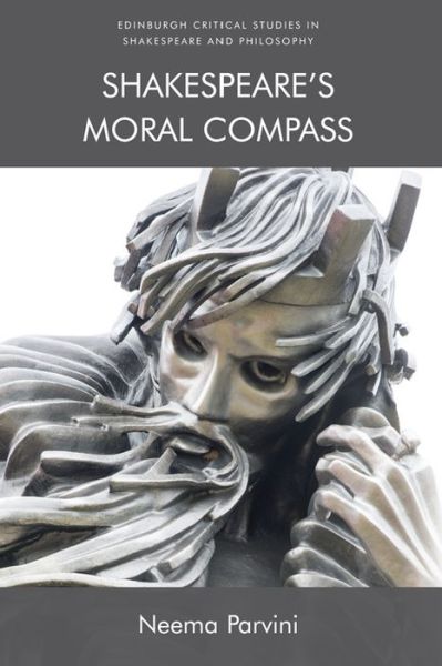 Shakespeare'S Moral Compass - Edinburgh Critical Studies in Shakespeare and Philosophy - Neema Parvini - Books - Edinburgh University Press - 9781474432887 - May 31, 2020