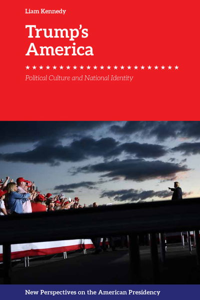 Cover for Trump'S America: Political Culture and National Identity - New Perspectives on the American Presidency (Paperback Book) (2022)