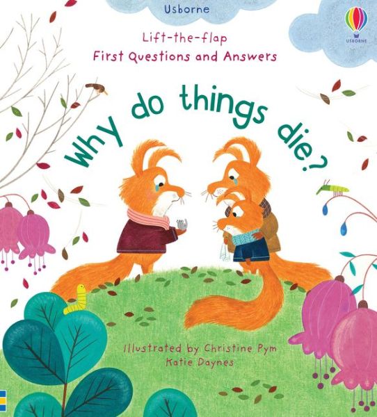 First Questions and Answers: Why Do Things Die? - First Questions and Answers - Katie Daynes - Books - Usborne Publishing Ltd - 9781474979887 - September 3, 2020