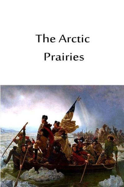 The Arctic Prairies - Ernest Thompson Seton - Książki - Createspace - 9781480033887 - 9 października 2012