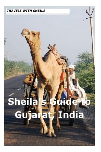 Sheila's Guide to Gujarat, India - Sheila Simkin - Books - CreateSpace Independent Publishing Platf - 9781481148887 - December 2, 2012