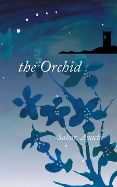 Cover for Sahar Ayachi · The Orchid (Paperback Bog) (2017)