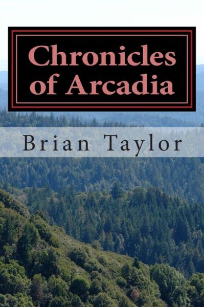 Cover for Brian Taylor · Chronicles of Arcadia Volume 1 (Taschenbuch) (2013)