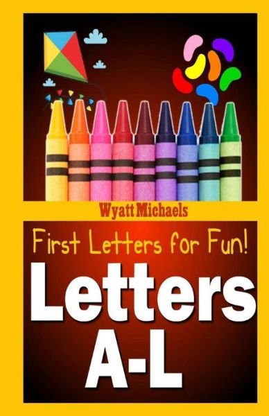 Cover for Wyatt Michaels · First Letters for Fun! Letters A-l (Taschenbuch) (2013)