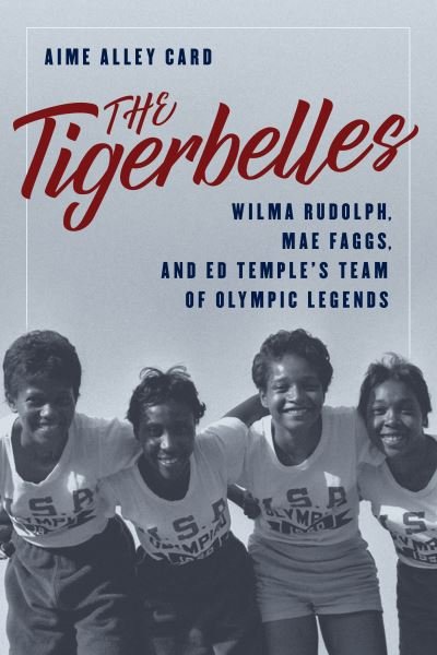 Cover for Aime Alley Card · The Tigerbelles: Olympic Legends from Tennessee State (Innbunden bok) (2024)