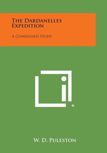 Cover for W D Puleston · The Dardanelles Expedition: a Condensed Study (Paperback Book) (2013)