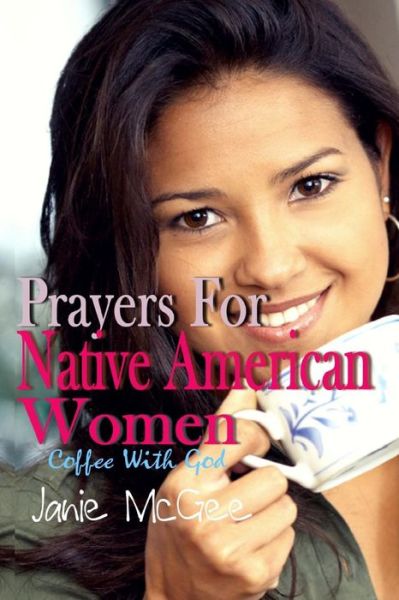 Cover for Janie Mcgee · Prayers for Native American Women: Prayer Changes Things (Paperback Book) (2013)