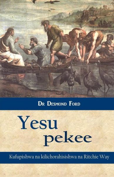 Cover for Desmond Ford · Yesu Pekee (Paperback Book) [Swahili edition] (2014)