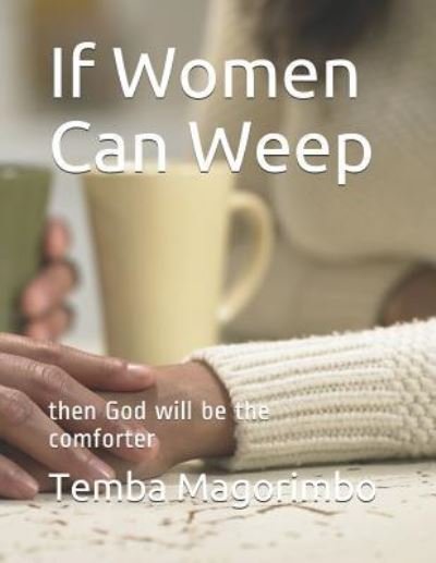 Cover for Temba Magorimbo · If Women Can Weep (Paperback Book) (2014)