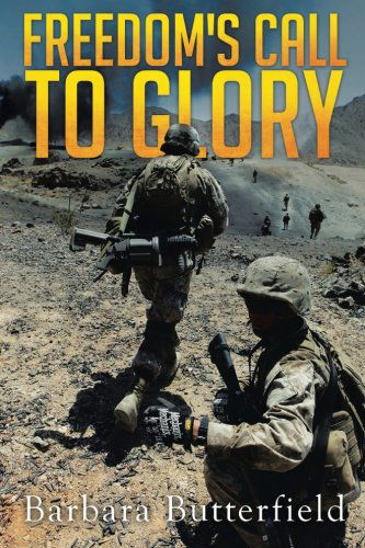 Freedom's Call to Glory - Barbara Butterfield - Books - XLIBRIS - 9781499013887 - May 5, 2014