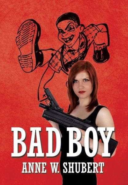 Anne W. Shubert · Bad Boy (Gebundenes Buch) (2014)