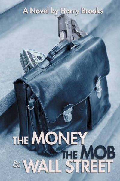 Cover for Harry Brooks · The Money the Mob and Wall Street (Paperback Book) (2015)