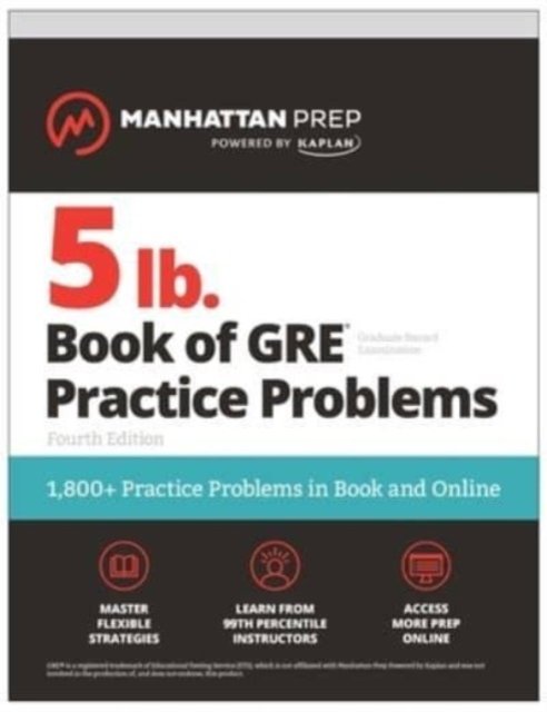 Cover for Manhattan Prep · 5 lb. Book of GRE Practice Problems, Fourth Edition: 1,800+ Practice Problems in Book and Online (Manhattan Prep 5 lb) - Manhattan Prep 5 lb (Paperback Bog) [Fourth edition] (2023)