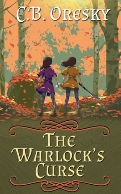 The Warlock's Curse - C B Oresky - Kirjat - Wild Rose Press - 9781509242887 - keskiviikko 26. lokakuuta 2022
