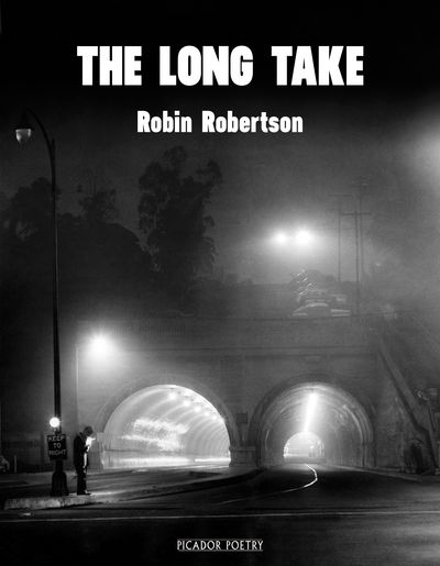 Cover for Robin Robertson · Long Take: Shortlisted for the Man Booker Prize (Hardcover Book) (2018)