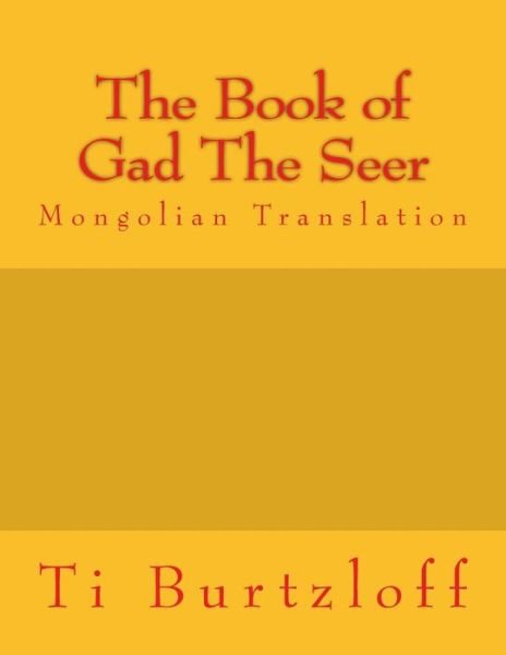 Cover for Ti Burtzloff · The Book of Gad the Seer: Mongolian Translation (Paperback Book) (2015)