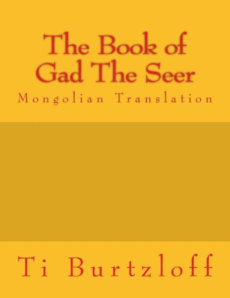 Cover for Ti Burtzloff · The Book of Gad the Seer: Mongolian Translation (Paperback Book) (2015)