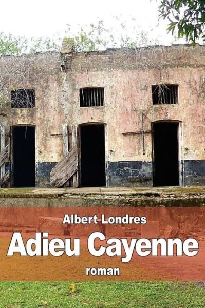 Cover for Albert Londres · Adieu Cayenne (Paperback Book) (2015)