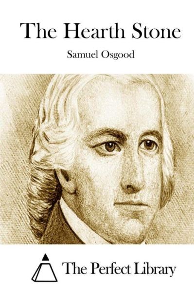 The Hearth Stone - Samuel Osgood - Bøger - Createspace - 9781512307887 - 20. maj 2015