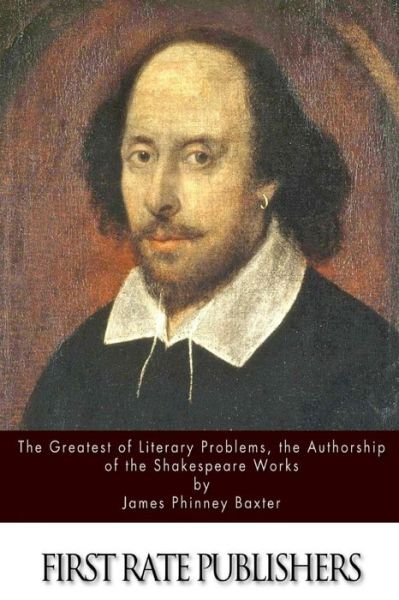 Cover for Baxter, James Phinney, Ed · The Greatest of Literary Problems, the Authorship of the Shakespeare Works (Paperback Book) (2015)